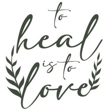 To Heal Is To Love